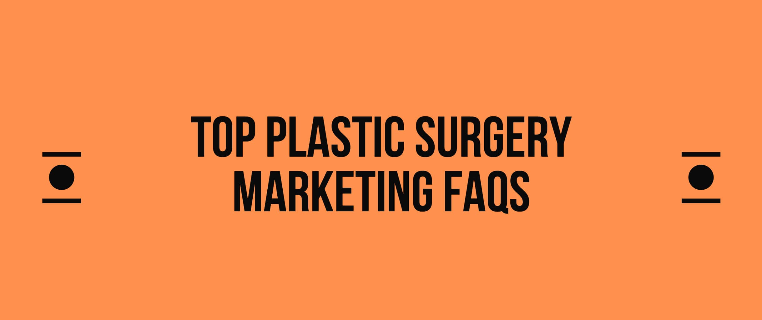 plastic surgery marketing FAQs
