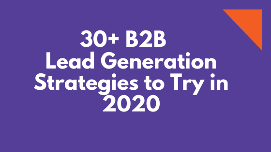 30 b2b lead generation strategies 2020