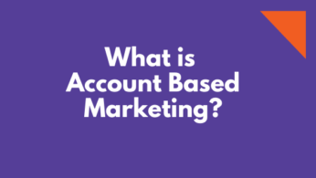 What is Account Based Marketing and Why Use It?